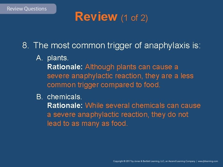 Review (1 of 2) 8. The most common trigger of anaphylaxis is: A. plants.