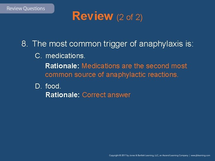 Review (2 of 2) 8. The most common trigger of anaphylaxis is: C. medications.