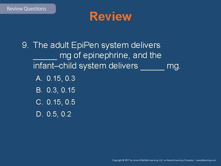 Review 9. The adult Epi. Pen system delivers _____ mg of epinephrine, and the