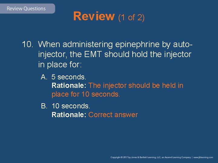 Review (1 of 2) 10. When administering epinephrine by autoinjector, the EMT should hold