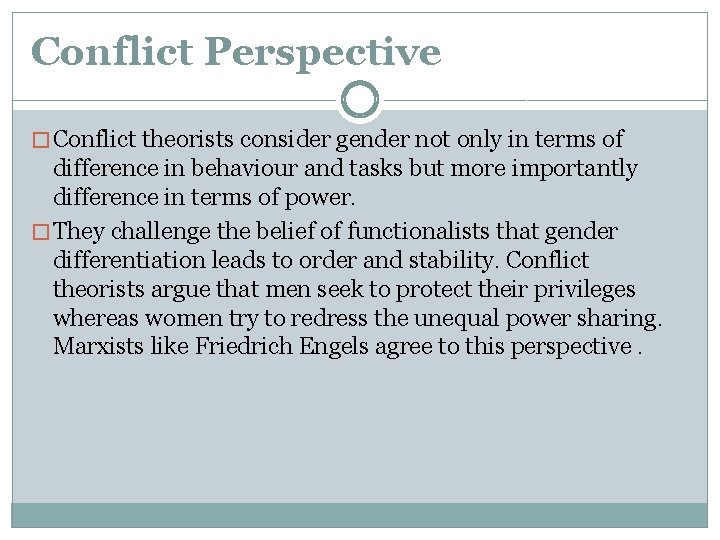 Conflict Perspective � Conflict theorists consider gender not only in terms of difference in