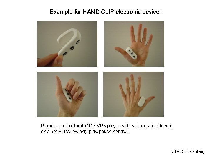Example for HANDi. CLIP electronic device: Remote control for i. POD / MP 3