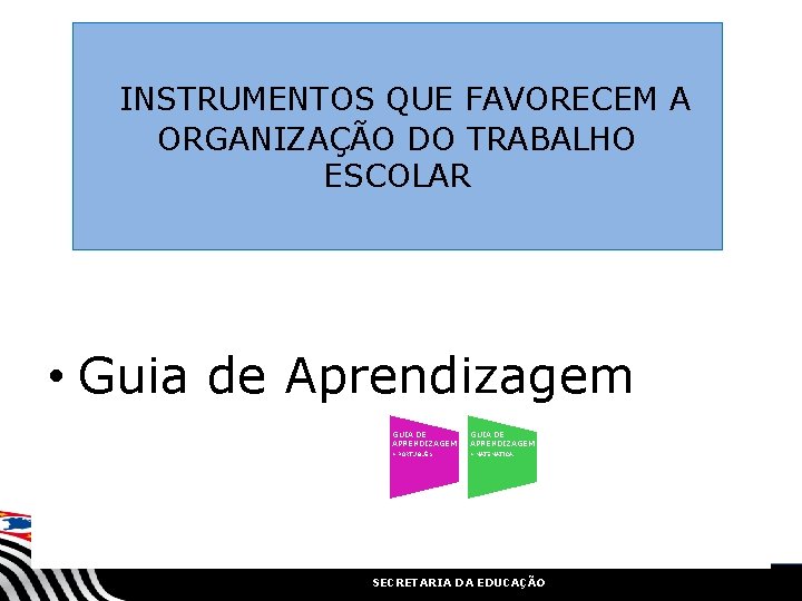 INSTRUMENTOS QUE FAVORECEM A ORGANIZAÇÃO DO TRABALHO ESCOLAR Para triunfar • Guia de Aprendizagem