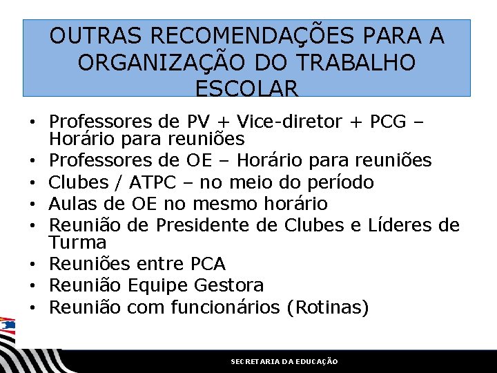 OUTRAS RECOMENDAÇÕES PARA A ORGANIZAÇÃO DO TRABALHO ESCOLAR • Professores de PV + Vice-diretor