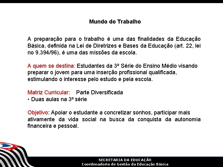 Mundo do Trabalho A preparação para o trabalho é uma das finalidades da Educação