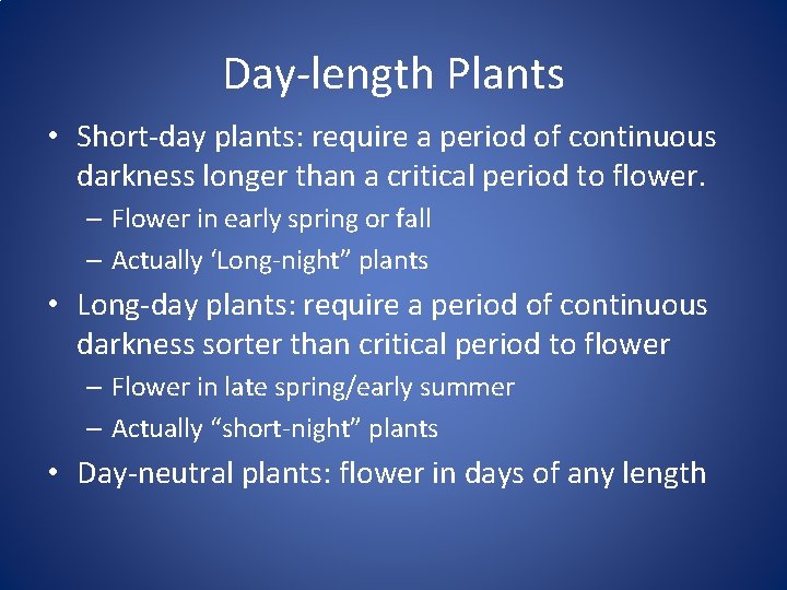 Day-length Plants • Short-day plants: require a period of continuous darkness longer than a