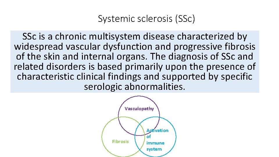 Systemic sclerosis (SSc) SSc is a chronic multisystem disease characterized by widespread vascular dysfunction Systemic sclerosis (SSc) SSc is a chronic multisystem disease characterized by widespread vascular dysfunction