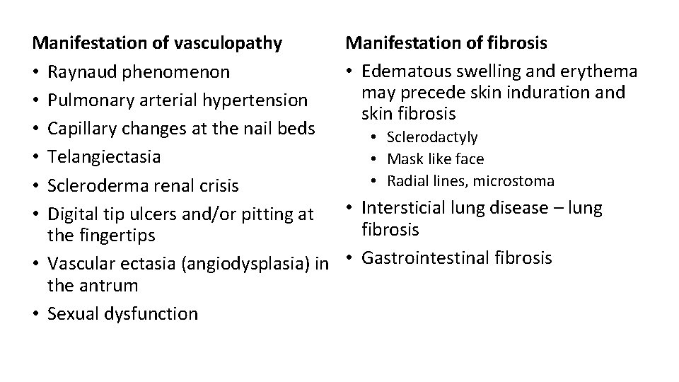 Manifestation of vasculopathy • Raynaud phenomenon • Pulmonary arterial hypertension • Capillary changes at Manifestation of vasculopathy • Raynaud phenomenon • Pulmonary arterial hypertension • Capillary changes at