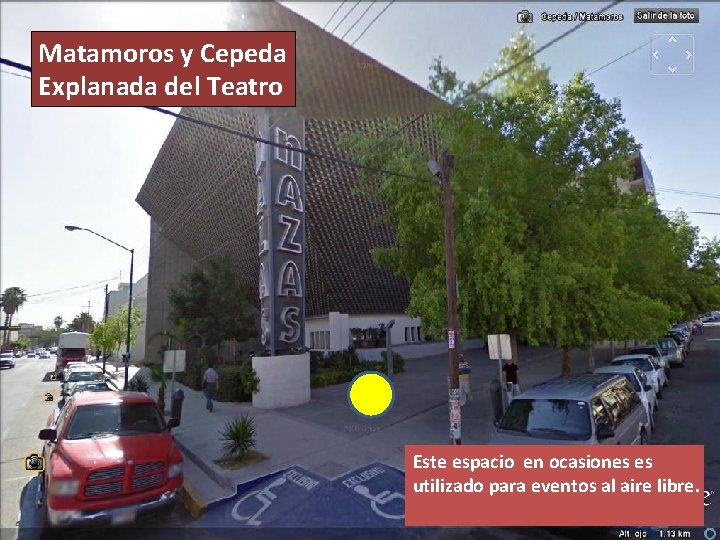 Matamoros y Cepeda Explanada del Teatro Este espacio en ocasiones es utilizado para eventos