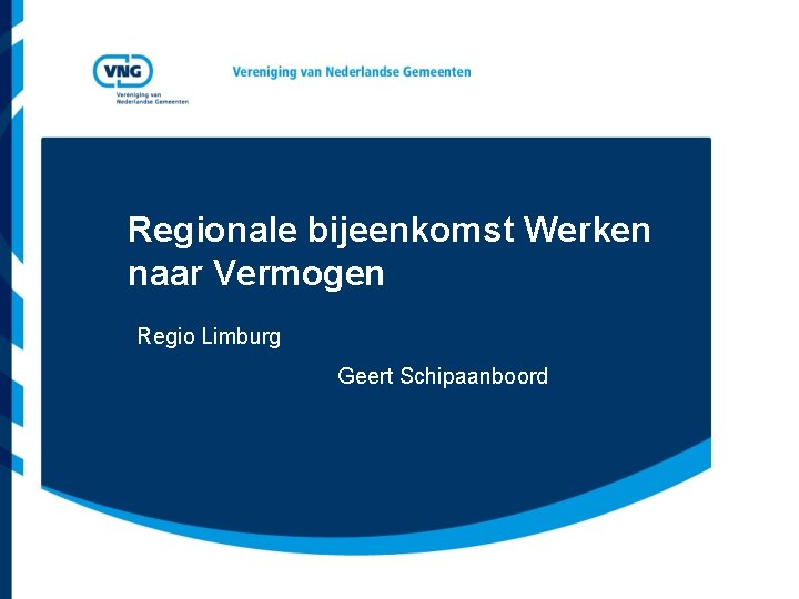 Regionale bijeenkomst Werken naar Vermogen Regio Limburg Geert Schipaanboord 