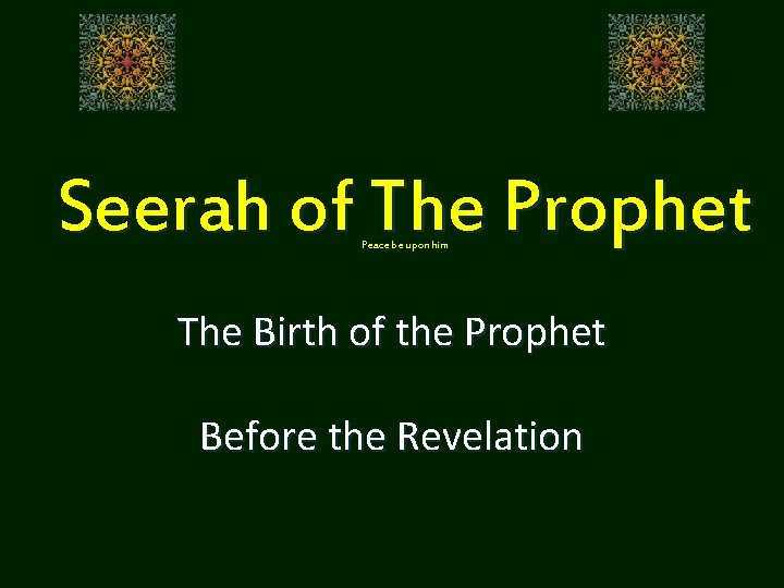 Seerah of The Prophet Peace be upon him The Birth of the Prophet Before