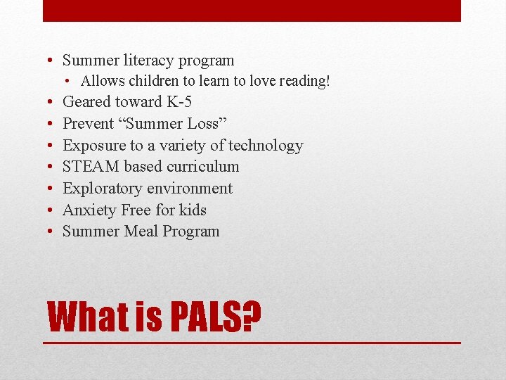  • Summer literacy program • Allows children to learn to love reading! •