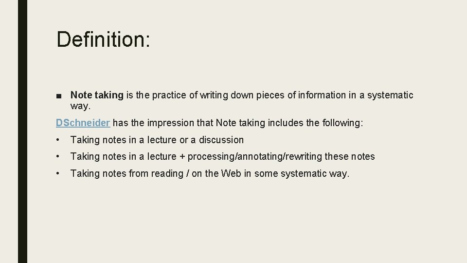 Definition: ■ Note taking is the practice of writing down pieces of information in