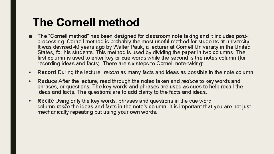 The Cornell method ■ The "Cornell method" has been designed for classroom note taking