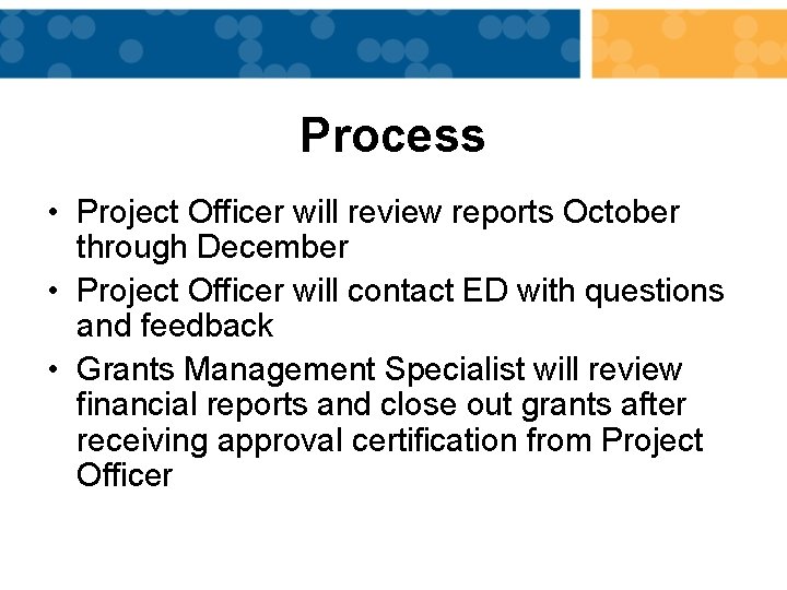 Process • Project Officer will review reports October through December • Project Officer will