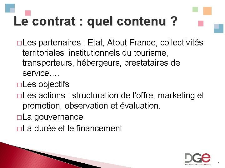 Le contrat : quel contenu ? � Les partenaires : Etat, Atout France, collectivités