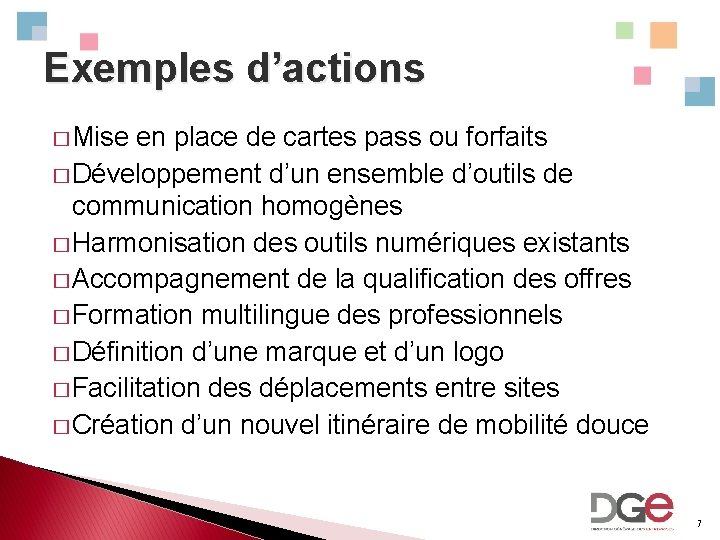 Exemples d’actions � Mise en place de cartes pass ou forfaits � Développement d’un