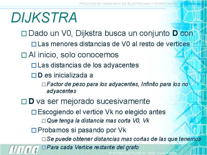 DIJKSTRA � Dado � Las � Al un V 0, Dijkstra busca un conjunto