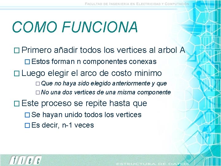 COMO FUNCIONA � Primero � Estos � Luego añadir todos los vertices al arbol