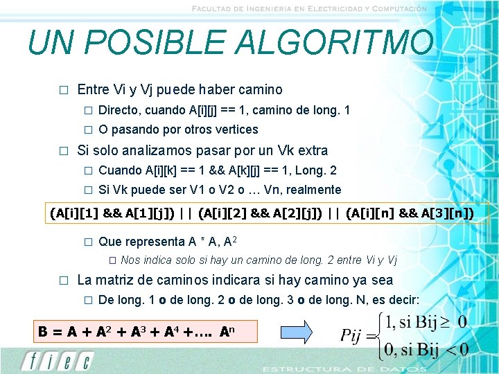 UN POSIBLE ALGORITMO � � Entre Vi y Vj puede haber camino � Directo,