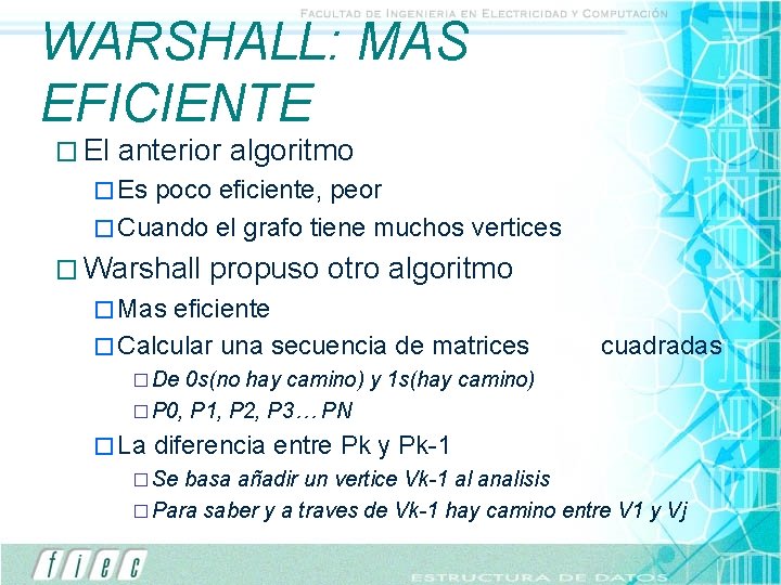 WARSHALL: MAS EFICIENTE � El anterior algoritmo � Es poco eficiente, peor � Cuando