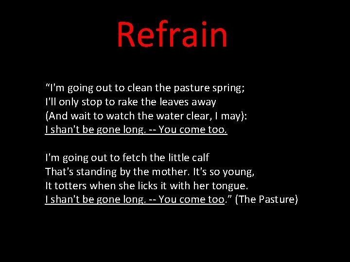 Refrain “I'm going out to clean the pasture spring; I'll only stop to rake