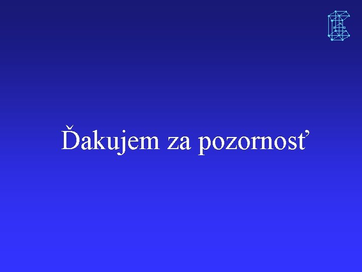 Ďakujem za pozornosť 