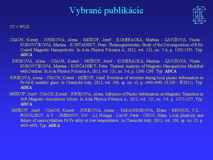 Vybrané publikácie CC + WOS: CSACH, Kornel - JURÍKOVÁ, Alena - MIŠKUF, Jozef -