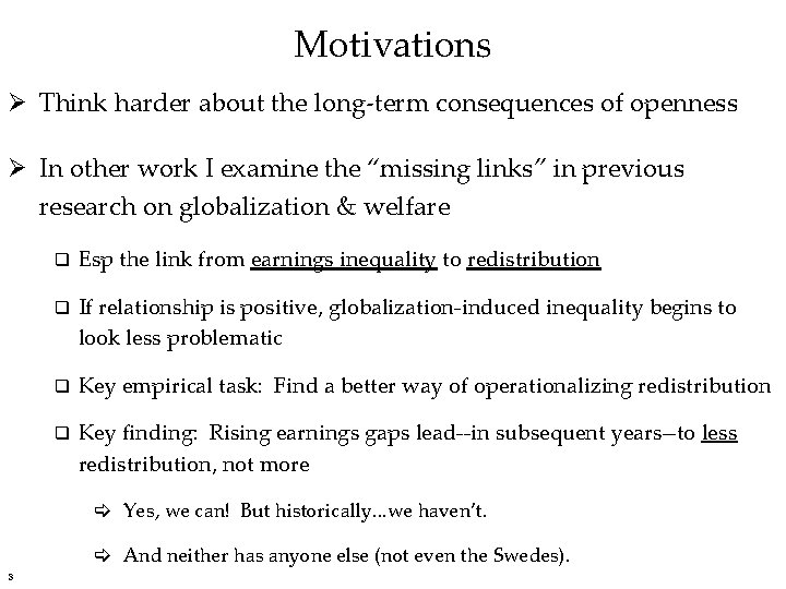 Motivations Ø Think harder about the long-term consequences of openness Ø In other work