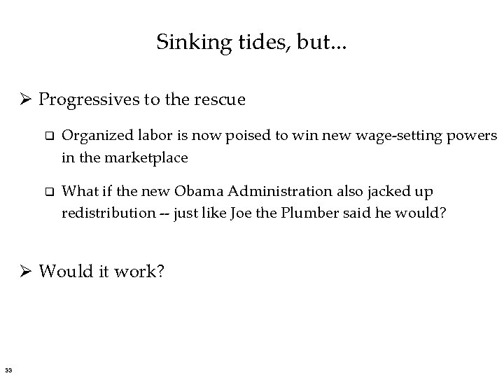 Sinking tides, but. . . Ø Progressives to the rescue q q Organized labor