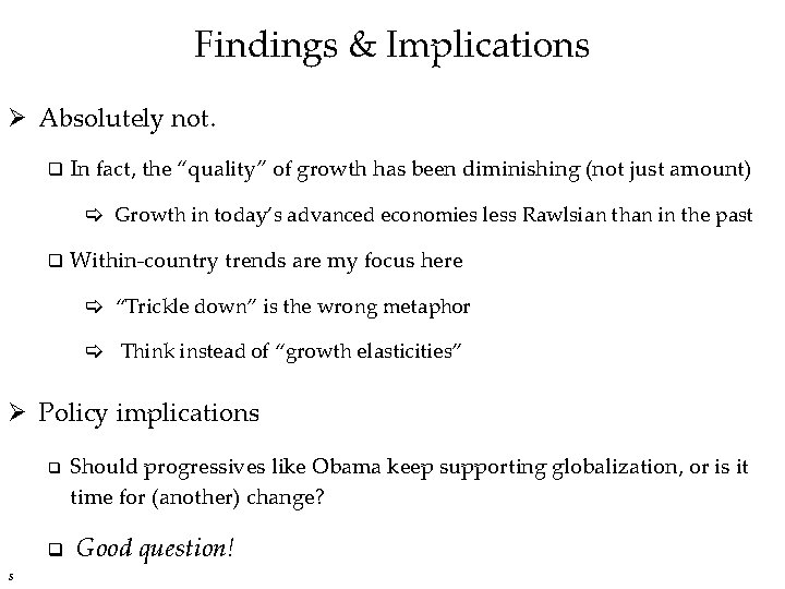 Findings & Implications Ø Absolutely not. q In fact, the “quality” of growth has