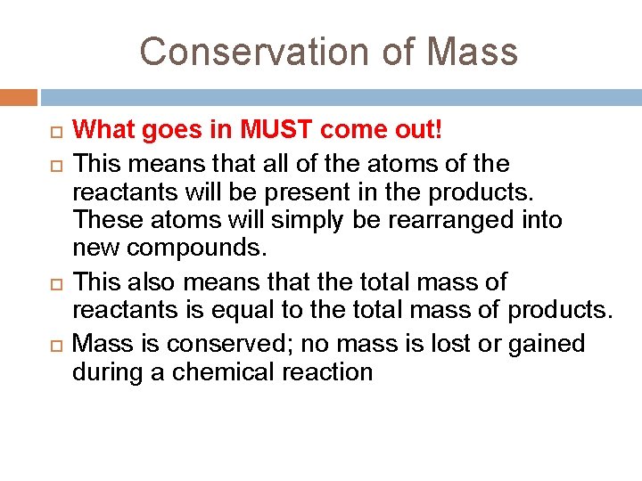 Conservation of Mass What goes in MUST come out! This means that all of
