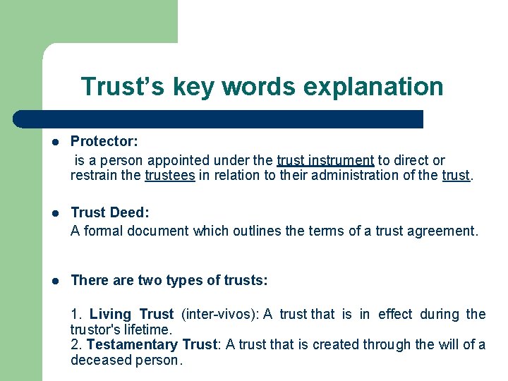 Trust’s key words explanation l Protector: is a person appointed under the trust instrument