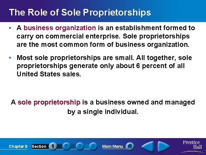 The Role of Sole Proprietorships • A business organization is an establishment formed to