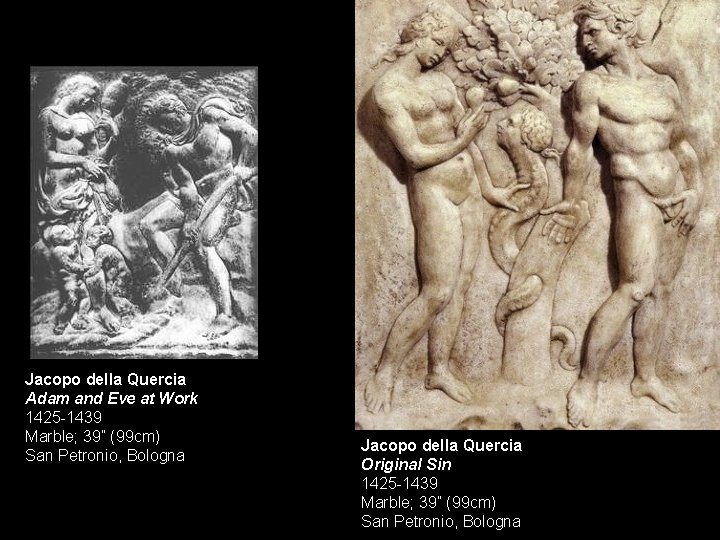 Jacopo della Quercia Adam and Eve at Work 1425 -1439 Marble; 39” (99 cm)