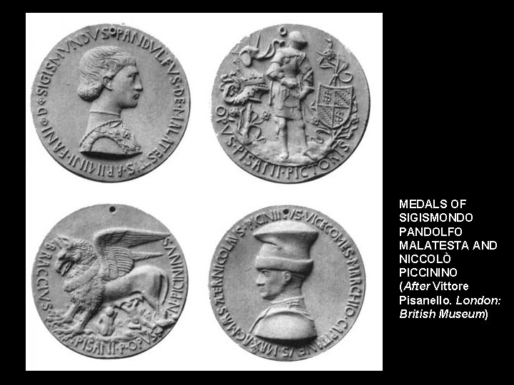 MEDALS OF SIGISMONDO PANDOLFO MALATESTA AND NICCOLÒ PICCININO (After Vittore Pisanello. London: British Museum)