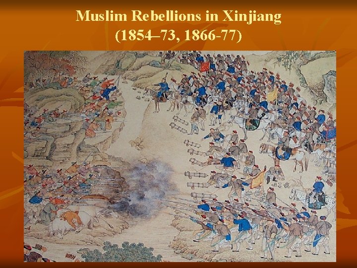 Muslim Rebellions in Xinjiang (1854– 73, 1866 -77) 
