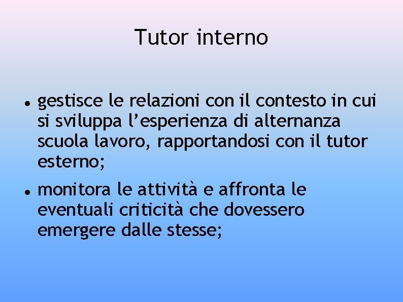 Tutor interno gestisce le relazioni con il contesto in cui si sviluppa l’esperienza di