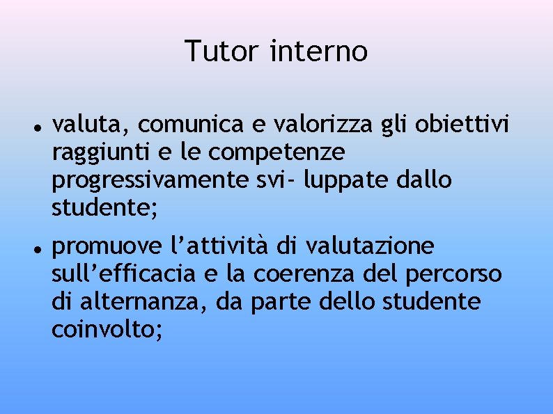 Tutor interno valuta, comunica e valorizza gli obiettivi raggiunti e le competenze progressivamente svi-