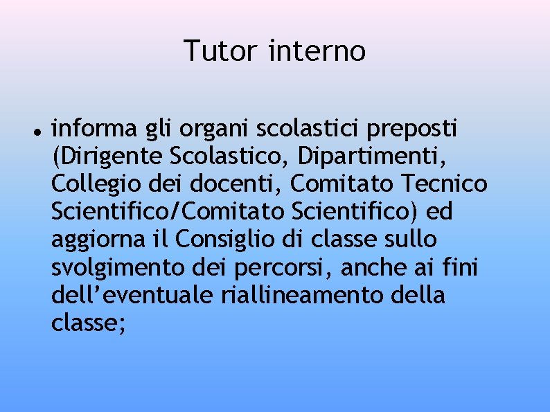 Tutor interno informa gli organi scolastici preposti (Dirigente Scolastico, Dipartimenti, Collegio dei docenti, Comitato