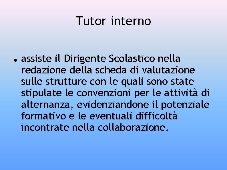 Tutor interno assiste il Dirigente Scolastico nella redazione della scheda di valutazione sulle strutture