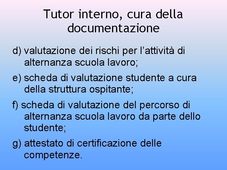 Tutor interno, cura della documentazione d) valutazione dei rischi per l’attività di alternanza scuola