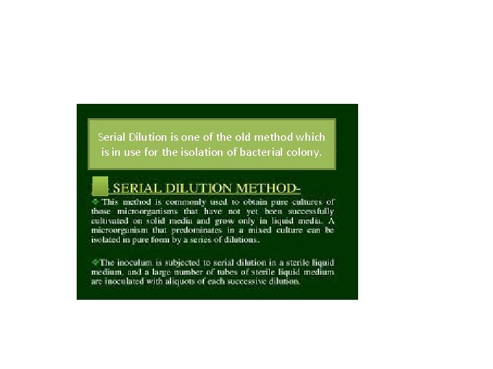 Serial Dilution is one of the old method which is in use for the