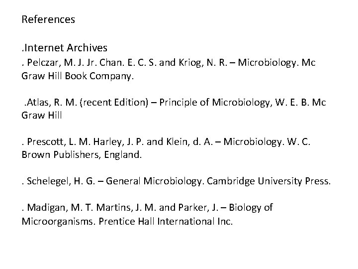 References. Internet Archives. Pelczar, M. J. Jr. Chan. E. C. S. and Kriog, N.