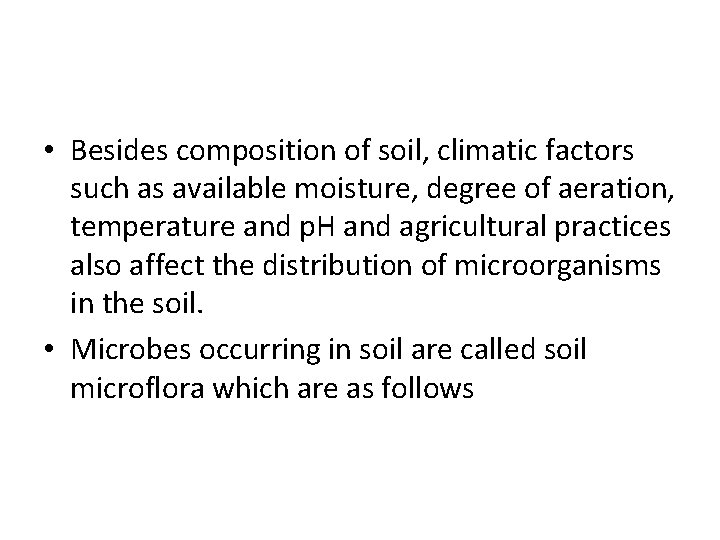  • Besides composition of soil, climatic factors such as available moisture, degree of