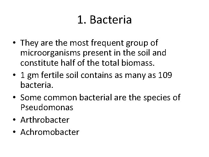 1. Bacteria • They are the most frequent group of microorganisms present in the