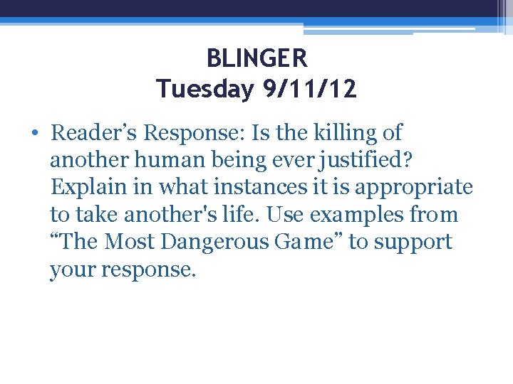 BLINGER Tuesday 9/11/12 • Reader’s Response: Is the killing of another human being ever