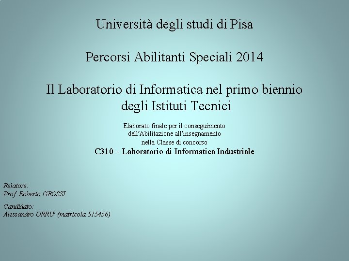 Università degli studi di Pisa Percorsi Abilitanti Speciali 2014 Il Laboratorio di Informatica nel