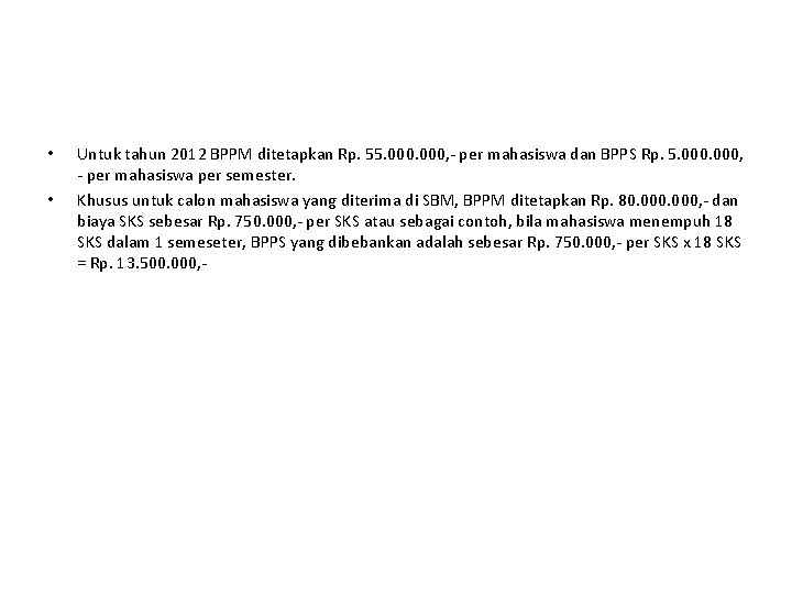  • • Untuk tahun 2012 BPPM ditetapkan Rp. 55. 000, - per mahasiswa