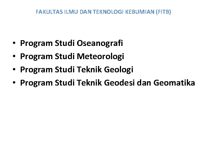 FAKULTAS ILMU DAN TEKNOLOGI KEBUMIAN (FITB) • • Program Studi Oseanografi Program Studi Meteorologi